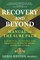 Recovery and Beyond