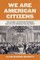 We Are American Citizens