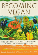 Becoming Vegan: The Complete Guide to Adopting a Healthy Plant-Based Diet
