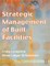 Strategic Management of Built Facilities