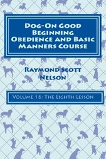 Dog-On Good Beginning Obedience and Basic Manners Course Volume 16