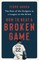 How to Beat a Broken Game