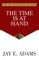 The Time Is At Hand