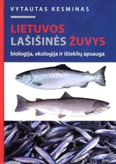 Lietuvos lašišinės žuvys. Biologija, ekologija ir išteklių apsauga