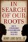 In Search of Our Roots