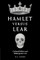 Hamlet Versus Lear