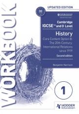Cambridge IGCSE and O Level History Workbook 1 - Core content Option B: The 20th century: International Relations since 1919
