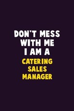 Don't Mess With Me, I Am A Catering Sales Manager