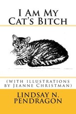 I Am My Cat's Bitch with illustrations