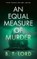 An Equal Measure of Murder