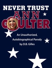 Never Trust Ann Coulter: An Unauthorized, Autobiographical Parody