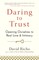 Daring to Trust