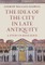 The Idea of the City in Late Antiquity