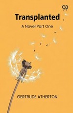 Transplanted A Novel Part One