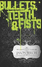 Bullets, Teeth & Fists