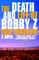 The Death and Life of Bobby Z