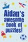 Aidan's Awesome Book Of Puzzles