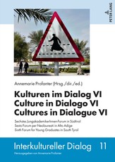 Kulturen im Dialog VI - Culture in Dialogo VI - Cultures in Dialogue VI; Sechstes JungakademikerInnen-Forum in SÃ¼dtirol - Sesto Forum per Neolaureati in Alto Adige - Sixth Forum for Young Graduates in South Tyrol