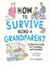 How to Survive Being a Grandparent