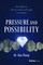 Pressure and Possibility