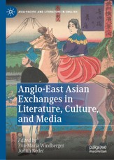 Anglo-East Asian Exchanges in Literature, Culture, and Media