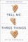 Tell Me Three Things