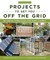 Do-It-Yourself Projects to Get You Off the Grid
