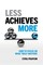 Less Achieves More