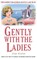 Gently with the Ladies