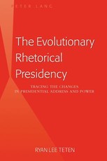The Evolutionary Rhetorical Presidency; Tracing the Changes in Presidential Address and Power