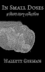 In Small doses (Complete) A Collection of Short Stories