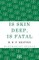 Is Skin Deep, Is Fatal