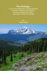 Psychology: Current Psychotherapies, Eating Disorders, Emotions, Abnormal Psychology, Human Development, Ethics, Personality, Positive Psychology