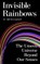 Invisible Rainbows