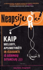 Neapsijuok! Kaip meluoti, apsimetinėti ir išsisukti iš gėdingų situacijų