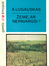 Žeme, ar nepavargsi?