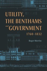 Utility, the Benthams and Government, 1760-1832