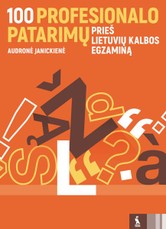 100 profesionalo patarimų prieš lietuvių kalbos egzaminą 100 profesionalo patarimų prieš lietuvių kalbos egzaminą
