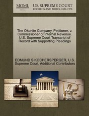 The Okonite Company, Petitioner, V. Commissioner of Internal Revenue. U.S. Supreme Court Transcript of Record with Supporting Pleadings