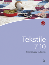Tekstilė. Technologijų vadovėlis 7-10 klasei (serija „Šok“)