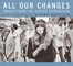 All Our Changes