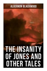 The Insanity of Jones and Other Tales