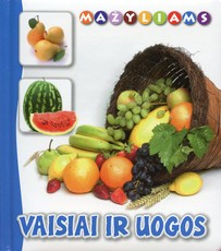 Mažyliams. Vaisiai ir uogos Mažyliams. Vaisiai ir uogos