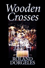 Wooden Crosses by Roland DorgelÃ¨s, Fiction, Historical, Literary, War & Military