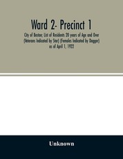 Ward 2- Precinct 1; City of Boston; List of Residents 20 years of Age and Over (Veterans Indicated by Star) (Females Indicated by Dagger) as of April 1, 1922