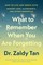 What to Remember When You Are Forgetting