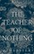 The Teacher of Nothing
