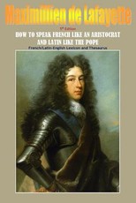How To Speak French Like An Aristocrat And Latin Like The Pope. 5th Edition