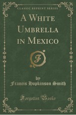 A White Umbrella in Mexico (Classic Reprint)