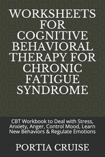 Worksheets for Cognitive Behavioral Therapy for Chronic Fatigue Syndrome